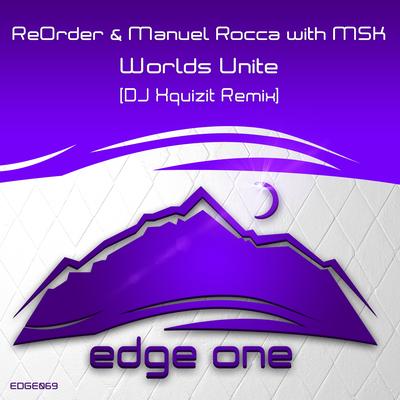 Worlds Unite (DJ Xquizit Remix - Ori Uplift 'Uplifting' Edit) By ReOrder, Manuel Rocca, Msk, DJ Xquizit's cover