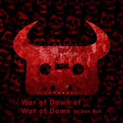 War of Dawn of War of Dawn By Dan Bull, Nick J Henderson's cover