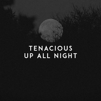 Up All Night By Tenacious's cover