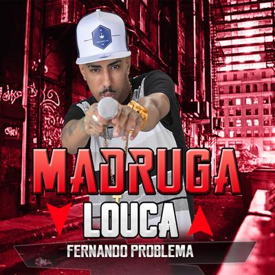 Madruga Louca By Fernando Problema's cover