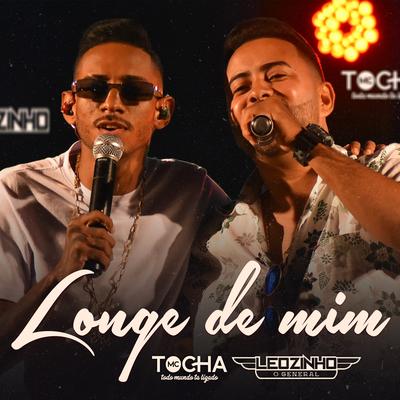 Longe de Mim By Mc Tocha, Leozinho O General's cover