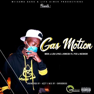 Gas Motion (feat. P33 & Neskor) (Original Mix) By MDK, Lou Lynz, Kwesii, P33, Neskor's cover