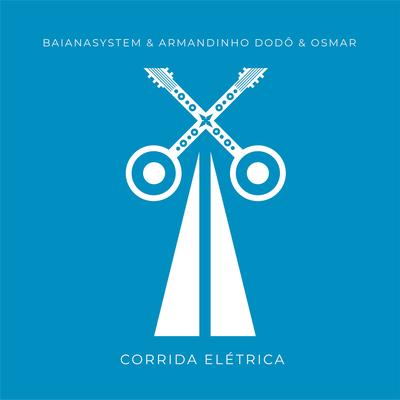 Corrida Elétrica By BaianaSystem, Armandinho Dodô & Osmar's cover