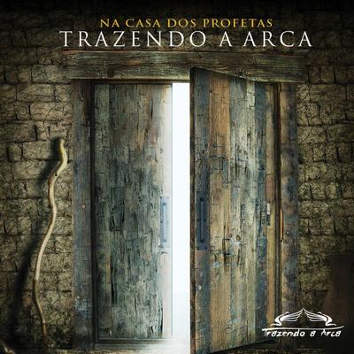 Na Casa dos Profetas By Trazendo a Arca's cover
