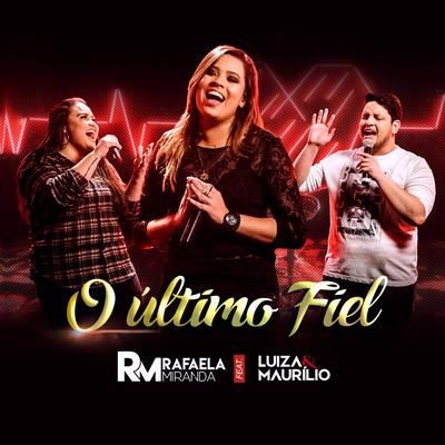 O Último Fiel By Rafaela Miranda, Luíza & Maurílio's cover
