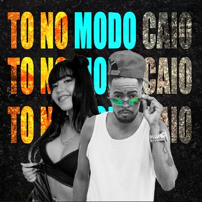 To no Modo Caio By Mc DG da Coruja, Mc Indiazinha's cover