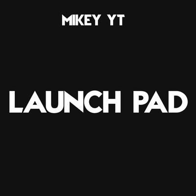 Launch Pad By Mikey YT's cover