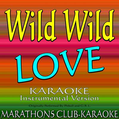 Wild Wild Love (Originally Performed by Pitbull and G.R.L.) [Karaoke Instrumental Version]'s cover