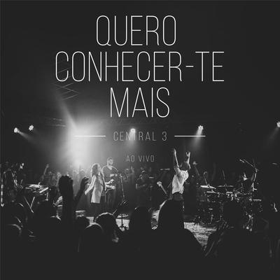 Quero Conhecer-Te Mais (Ao Vivo) By Central 3's cover