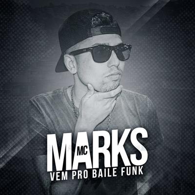 Vem pro Baile Funk By MC Marks's cover