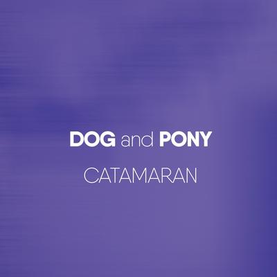 Catamaran By Dog & Pony's cover