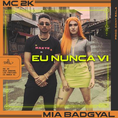 Eu Nunca Vi By Dany Bala, Mc 2k, Mia Badgyal's cover