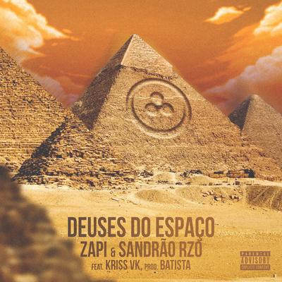 Deuses do Espaço By Zapi, Sandrão RZO, Kriss.vk's cover