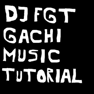 Gachi Music Tutorial By CPHMANIA's cover