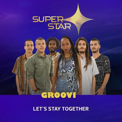 Let's Stay Together (Superstar) By GrooVI's cover