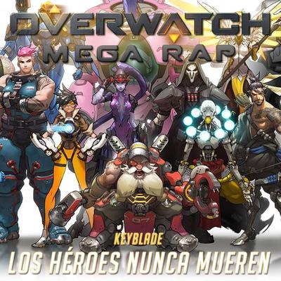 Los Héroes Nunca Mueren (Overwatch Mega Rap)'s cover