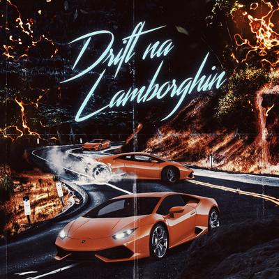 Drift na Lamborghin By Kawe, Andrade, young mike, Aldeia Records, Greezy's cover