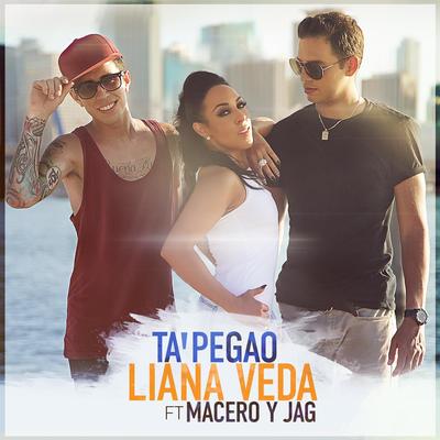 Ta' Pegao (feat. Macero y Jag) By Liana Veda, Macero y Jag's cover