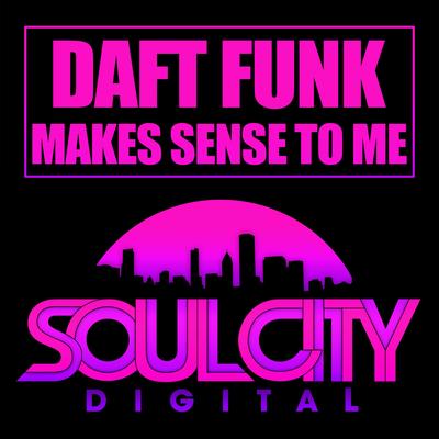 Makes Sense To Me (Original Mix) By Daft Funk's cover