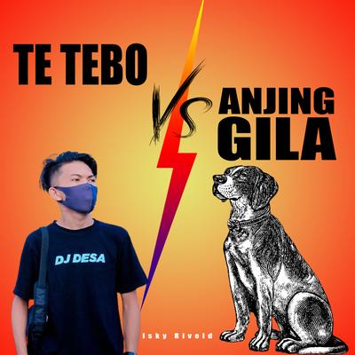 Te Tebo vs. Anjing Gila's cover