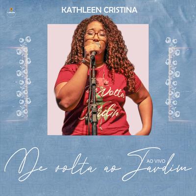 De Volta ao Jardim (Ao Vivo) By Kathleen Cristina's cover