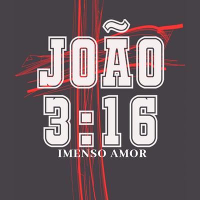 João 3.16 Imenso Amor By wesley thiiago, ANAVITÓRIA's cover