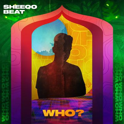 Who? By Sheeqo Beat's cover