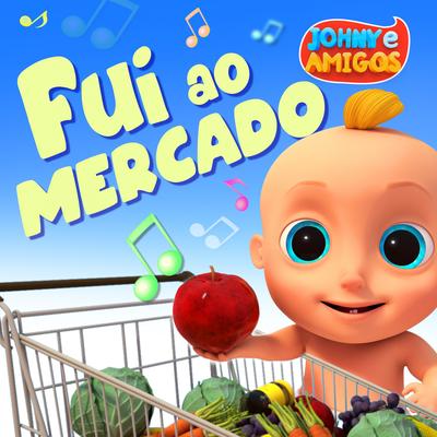 Fui ao Mercado By Johny e amigos's cover