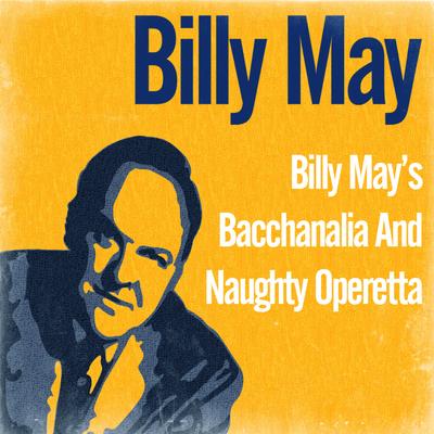 Billy May’s Bacchanalia and Naughty Operetta's cover