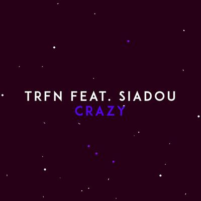 Crazy (feat. Siadou) By TRFN, Siadou's cover