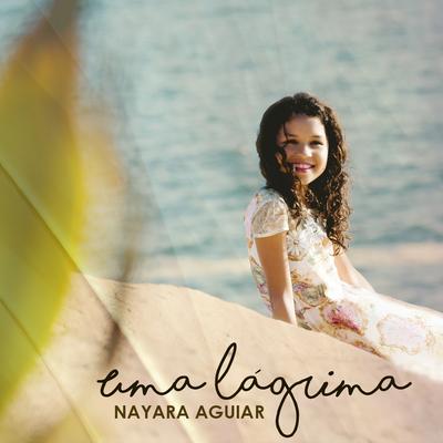 Uma Lágrima By Nayara Aguiar's cover