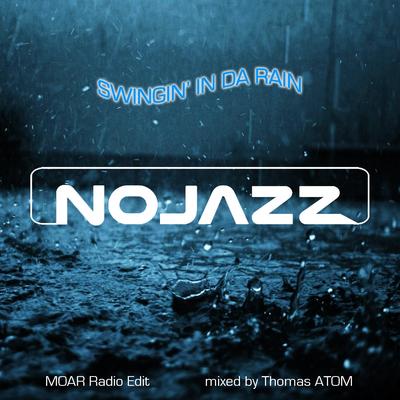 Swingin' in da Rain (Radio Edit) [Mixed by Thomas Atom] By NoJazz, MOAR, Thomas Atom's cover