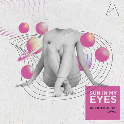 Sun in My Eyes By Breno Rocha, Dyve's cover