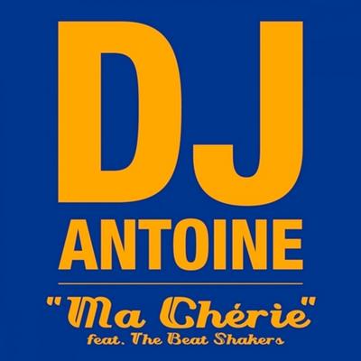 Ma Chérie (Remady Remix) By DJ Antoine, The Beat Shakers's cover