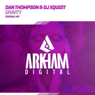 Gravity (Original Mix) By Dan Thompson, DJ Xquizit's cover