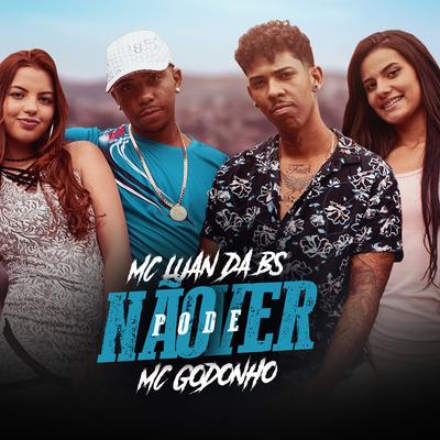 Não Pode Ver By MC Luan da BS, MC Godonho's cover