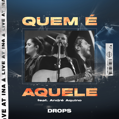 Quem é Aquele (Ao Vivo) By Drops INA, André Aquino's cover