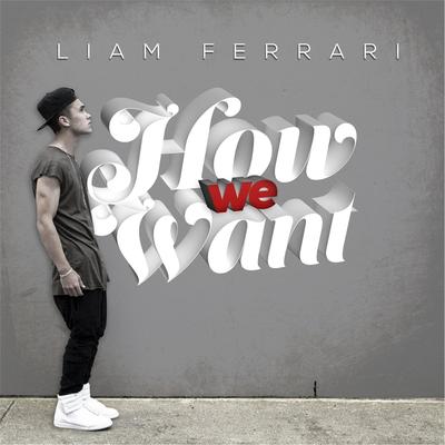 How We Want By Liam Ferrari's cover