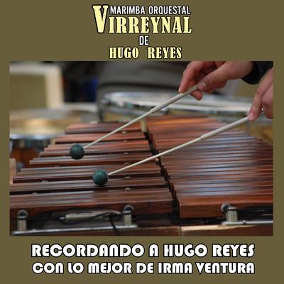 Marimba Orquestal Virreynal De Hugo Reyes's cover
