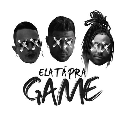 Ela Ta Pra Game (feat. MC Maha & DJ Ws) By Igor Df, Mc Maha, DJ WS's cover