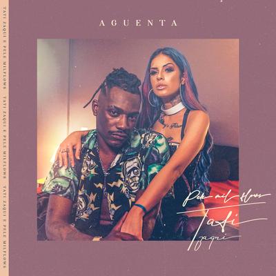 Aguenta By Pelé MilFlows, Tati Zaqui's cover