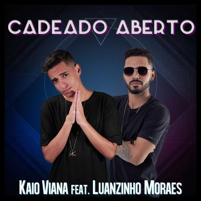 Cadeado Aberto (feat. Luanzinho Moraes & Malharo) By Kaio Viana, Luanzinho Moraes, Malharo's cover