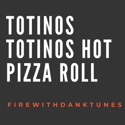 Totinos Totinos Hot Pizza Rolls By FireWithDankTunes's cover