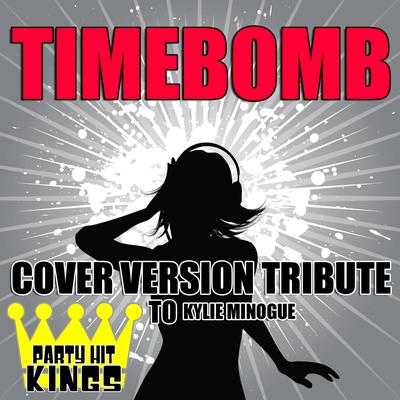 Timebomb (Cover Version Tribute to Kylie Minogue) By Party Hit Kings's cover