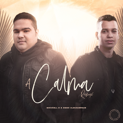 A Calma (Remix) By Diego Albuquerque, Michaell D's cover