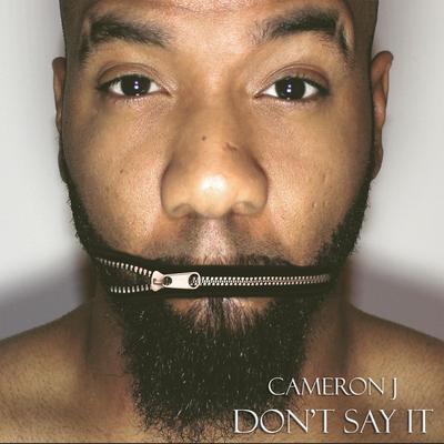 Don't Say It By Cameron J's cover