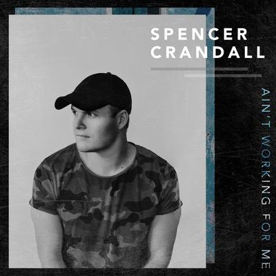 Ain't Working for Me By Spencer Crandall's cover