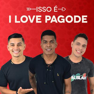 Já Era / Ainda Gosto de Você / Sinais /  Clichê / Dependente By I Love Pagode's cover