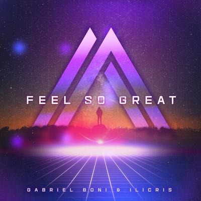 Feel so Great (Radio Mix) By Gabriel Boni, Ilicris's cover