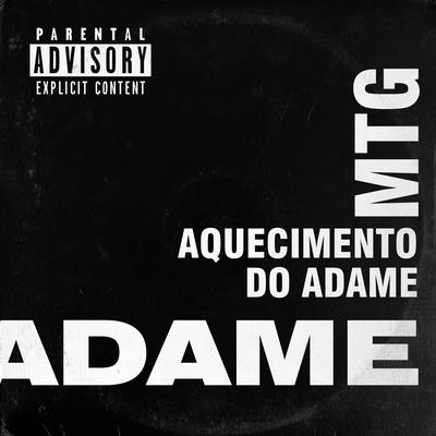 Aquecimento do Adame By Adame DJ, Mc Gw, MC Bob Anne's cover